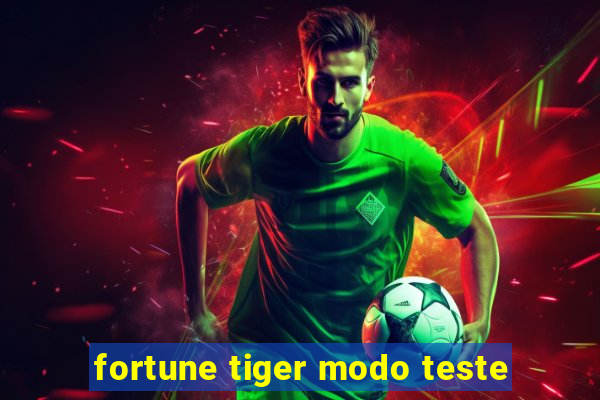 fortune tiger modo teste